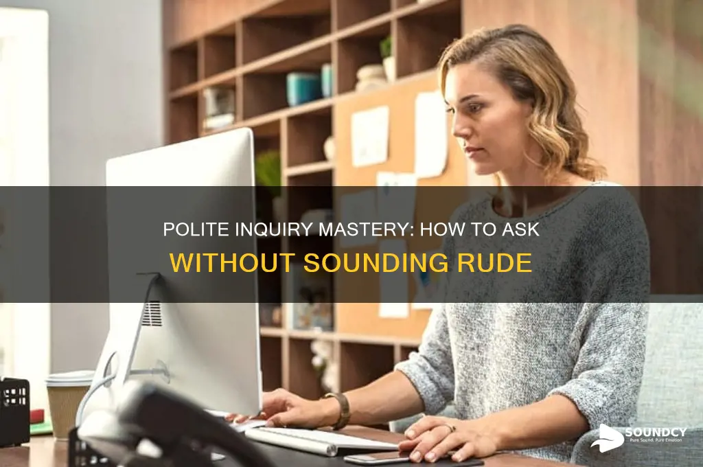 how to ask without sounding rude