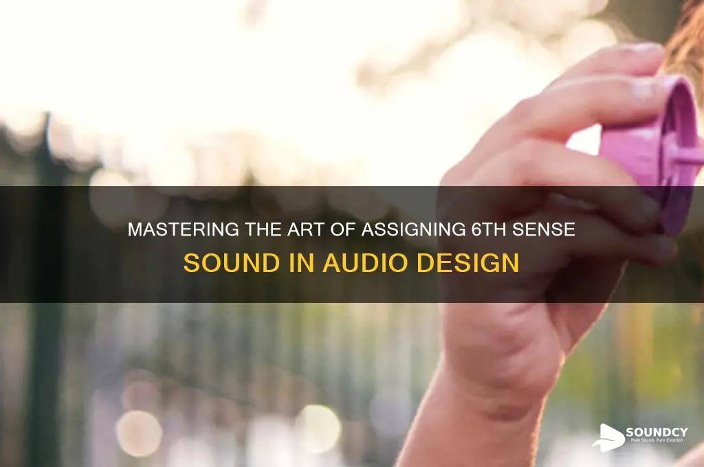how to assign 6th sense sound