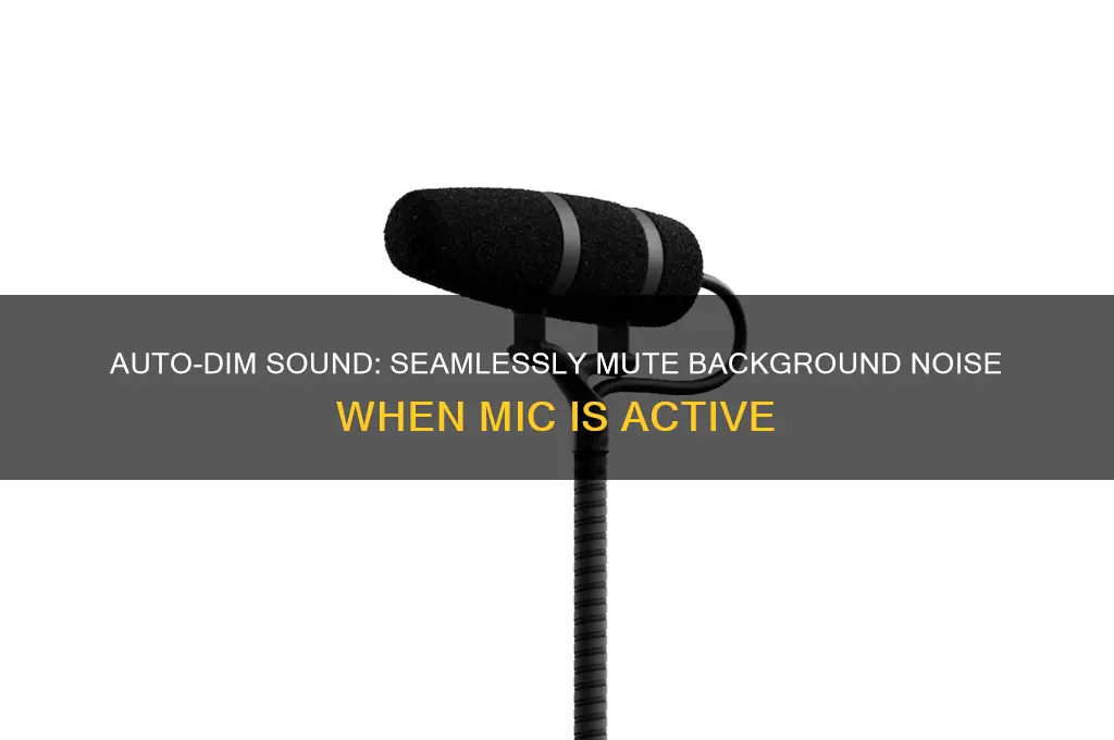 how to automatically dim sound when mic is active