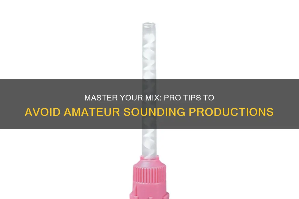 how to avoid amatuer sounding mixes