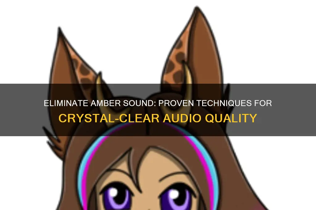 how to avoid amber sound