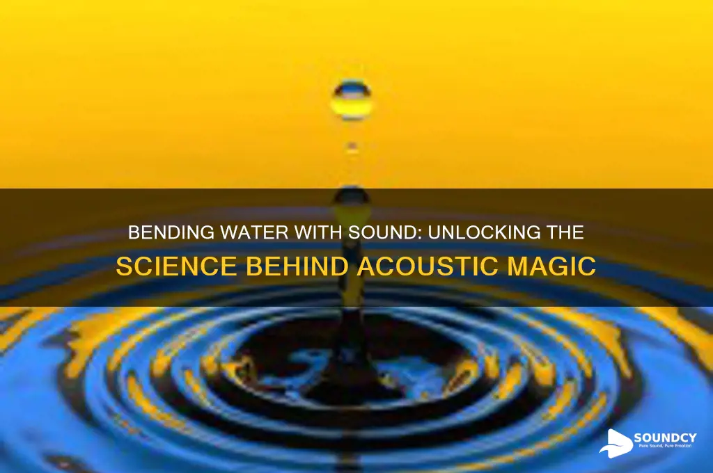 how to bend water with sound