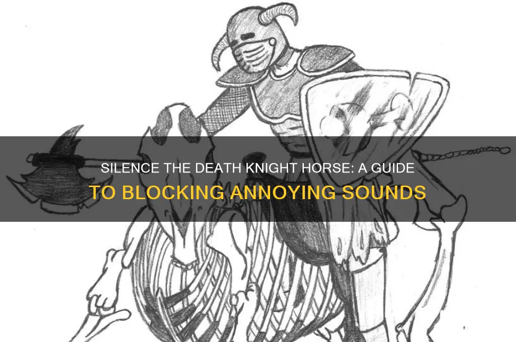 how to block the stupid death knight horse sound