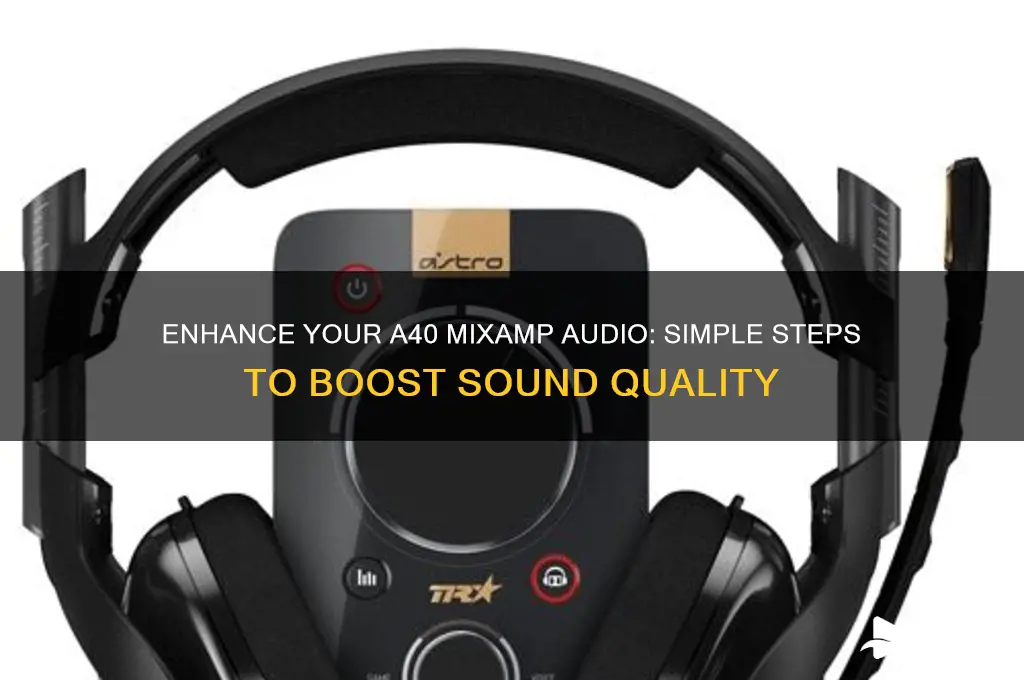 how to boost sound on the a40 mix amp
