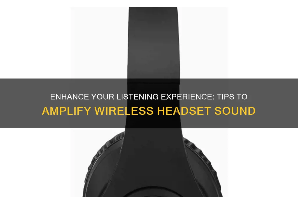 how to boost the sound of a wireless headeset