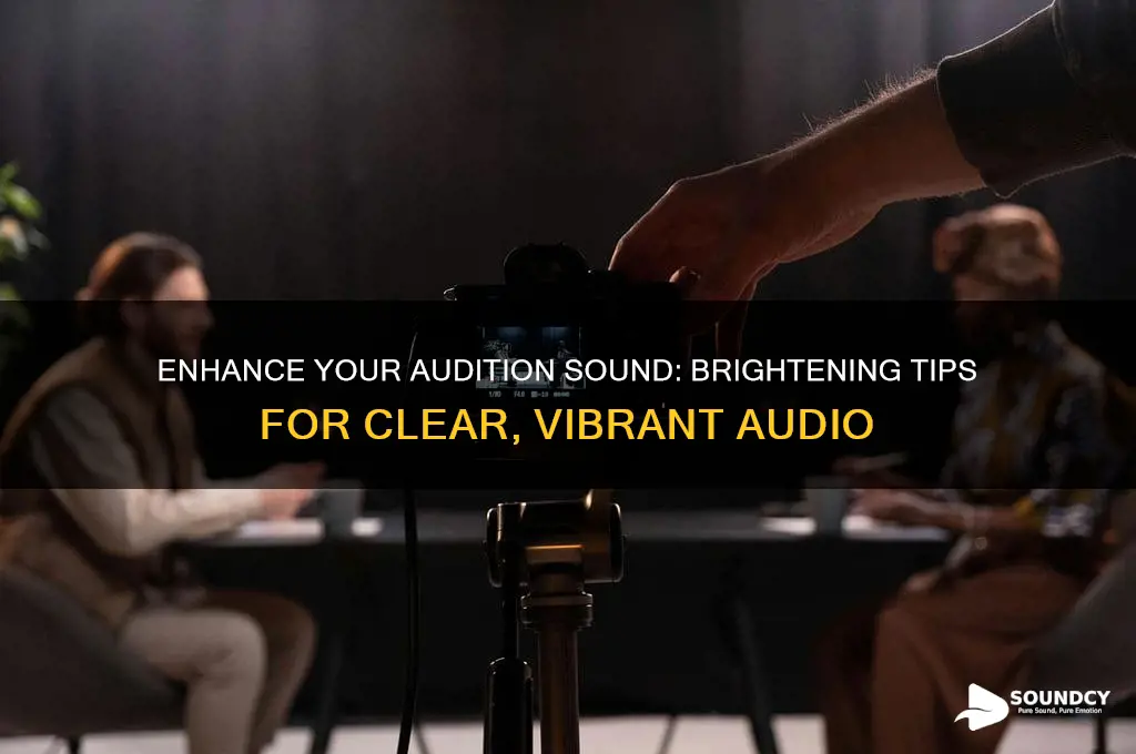 how to brighten sound audiiton