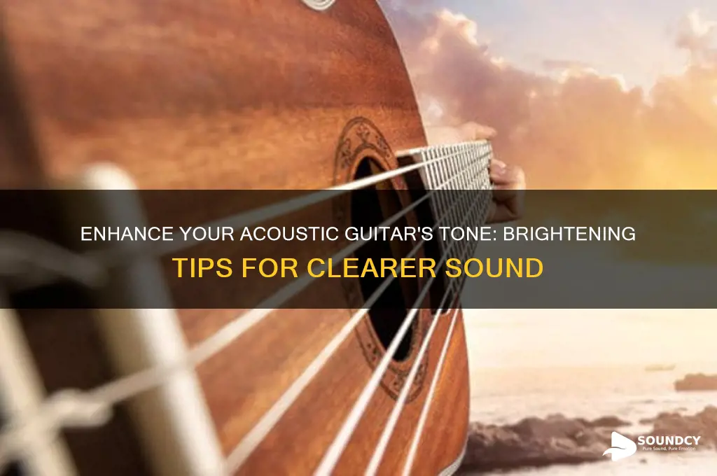 how to brighten the sound of an acoustic guitar