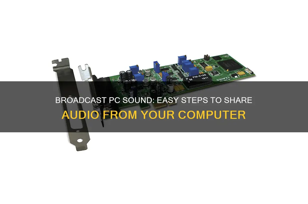how to brodast pc sound