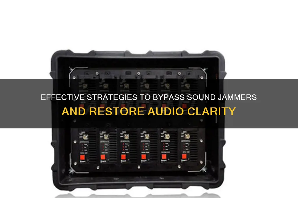 how to bypass sound jammer