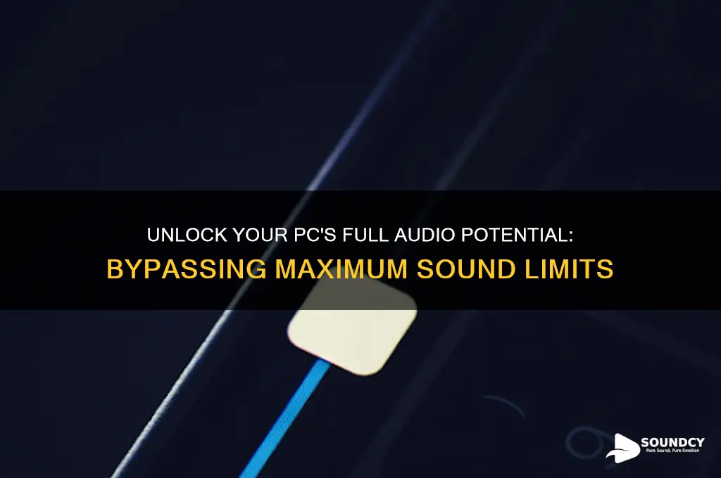 how to bypass the max sound on my pc