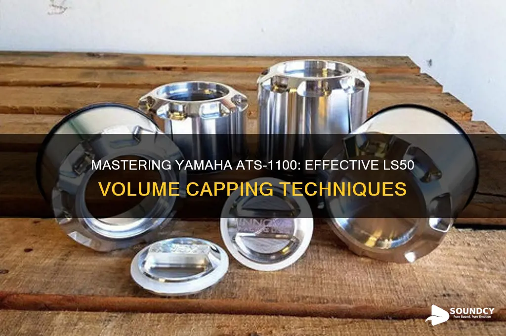 how to cap ls50 in yamaha ats 1100 sound