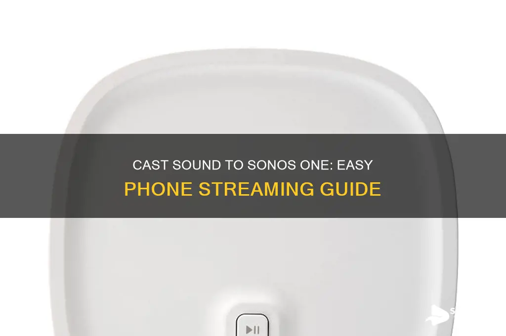 how to cast sound to sonos one from phone