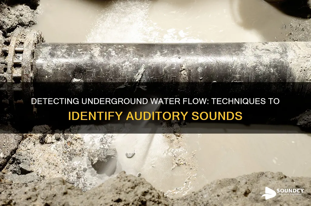 how to check auditory sounds of water running underground