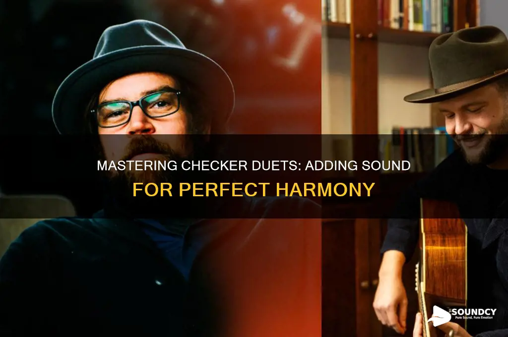 how to check checkers make duets with added sound