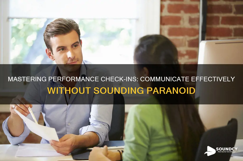how to check in about performance without sounding paranoid