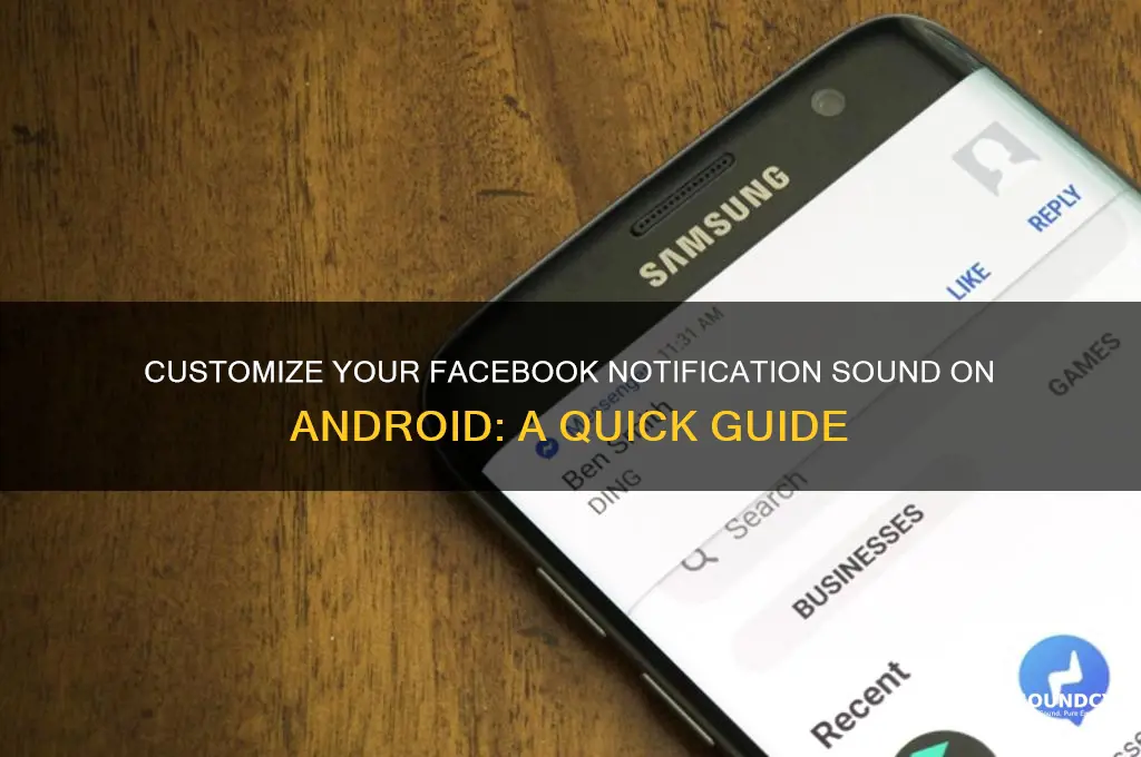 how to chnage the facwbook notification sound on android