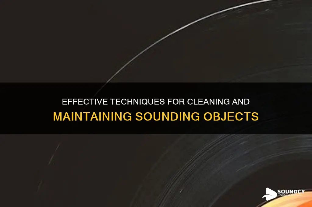 how to clean sounding objects