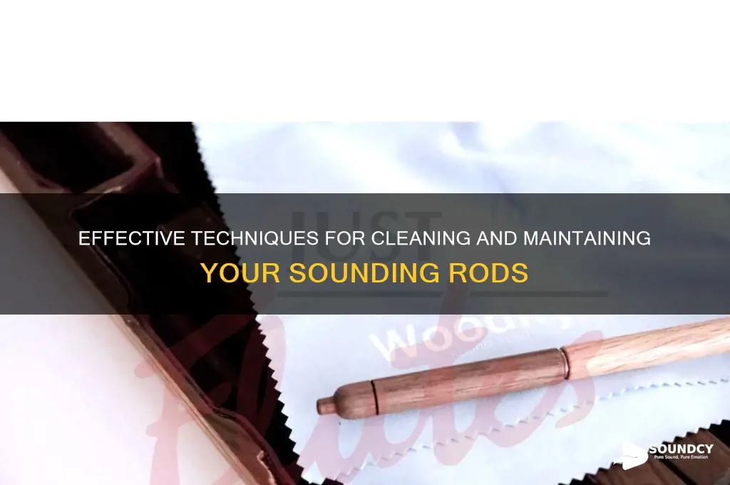 how to clean sounding rods