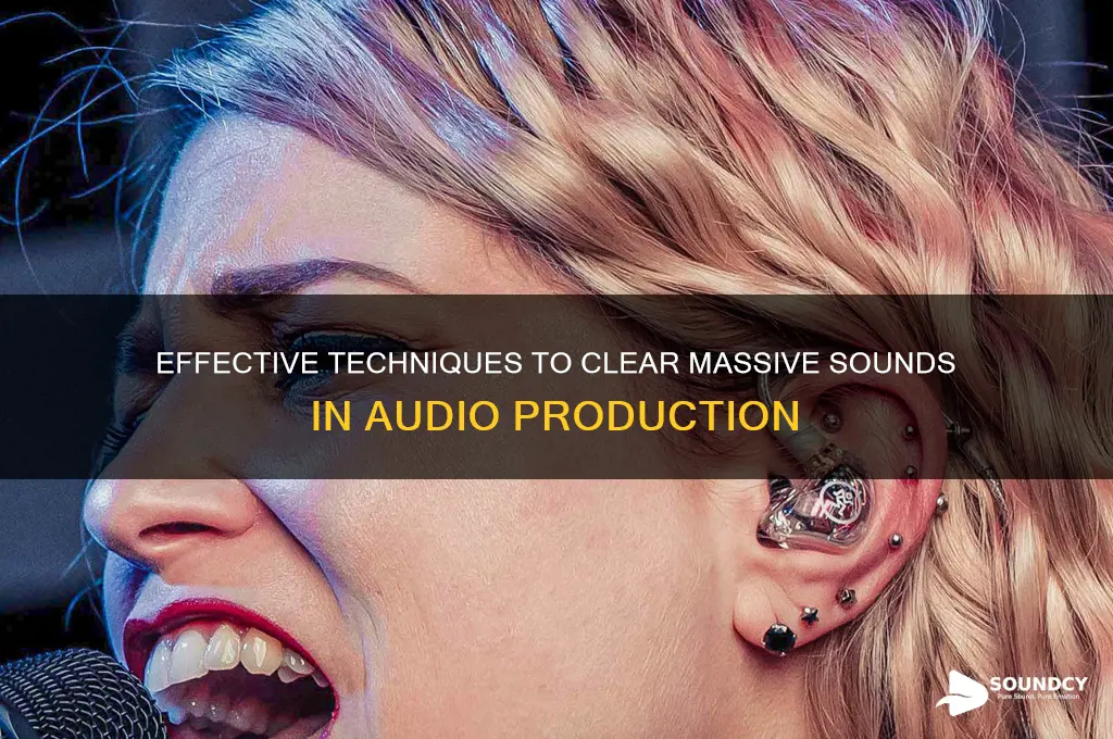 how to clear massive sounds