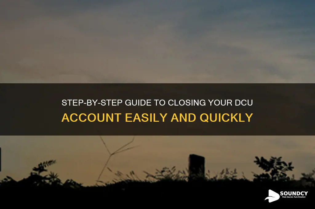 how to close dcu account