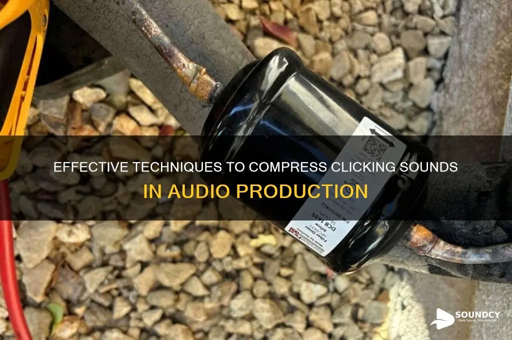 how to compress clicking sound