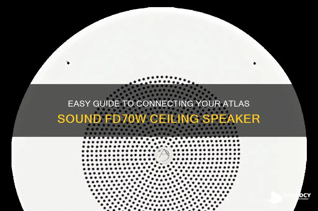 how to connect a atlas sound fd70w ceiling speaker