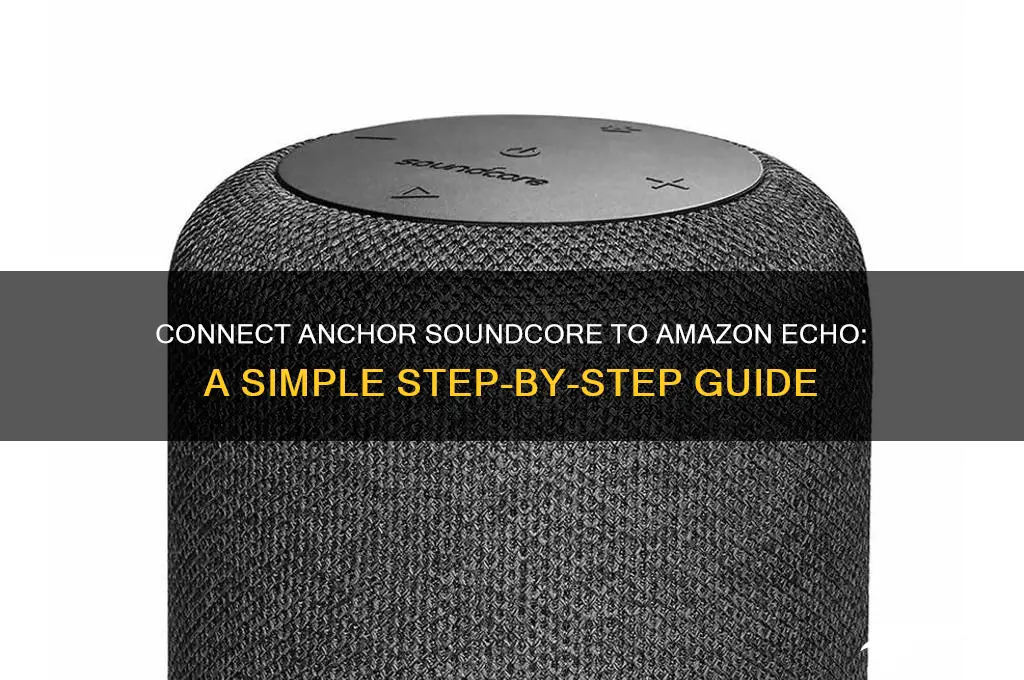 how to connect anchor sound core to amazon echo