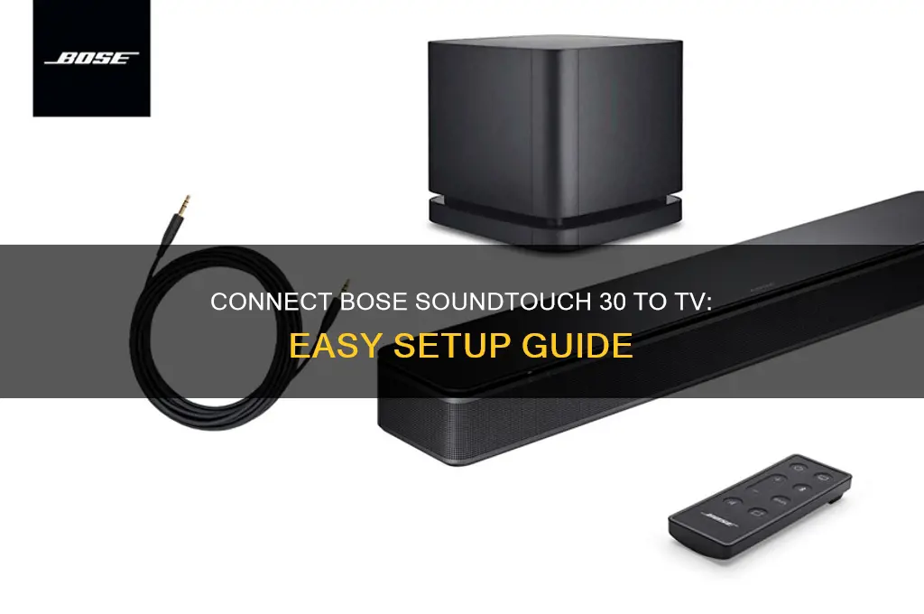 how to connect bose sound touch 30 to tv