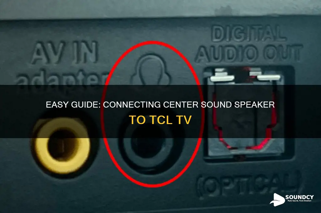 how to connect center sound speaker to tcl tv