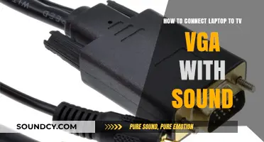 Connect Laptop to TV via VGA with Sound: A Complete Guide