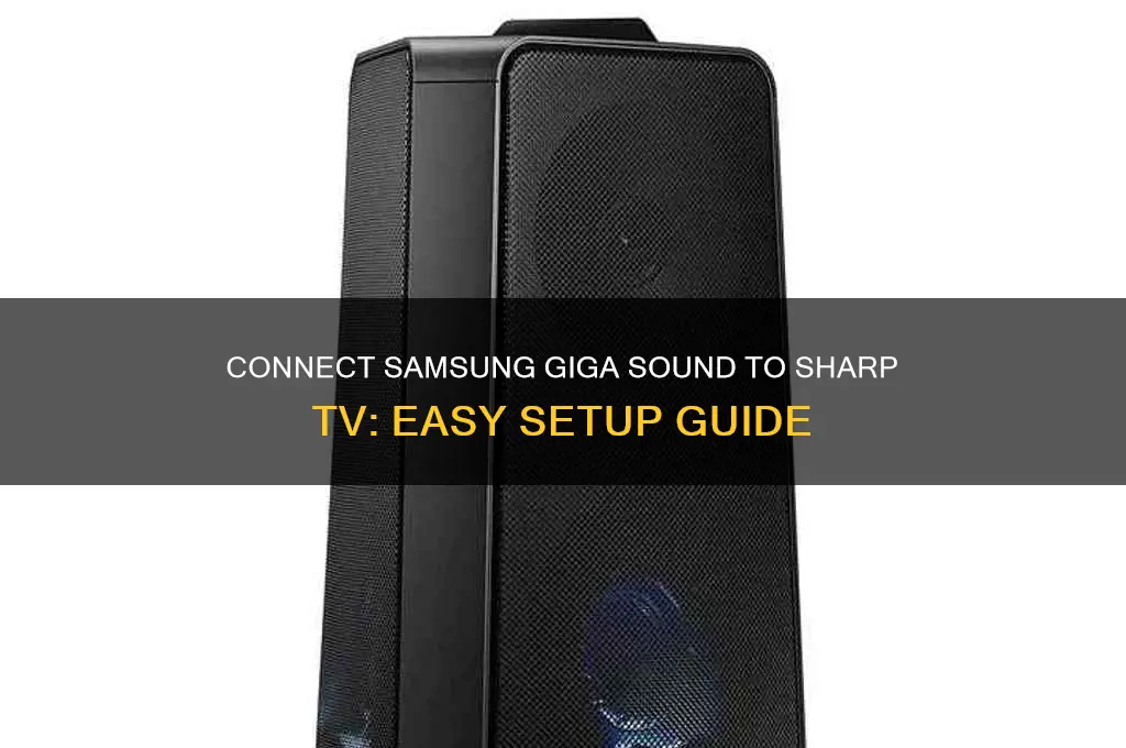 how to connect samsung giga sound to sharp tv