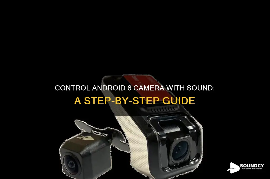 how to control camera in android 6 with sound