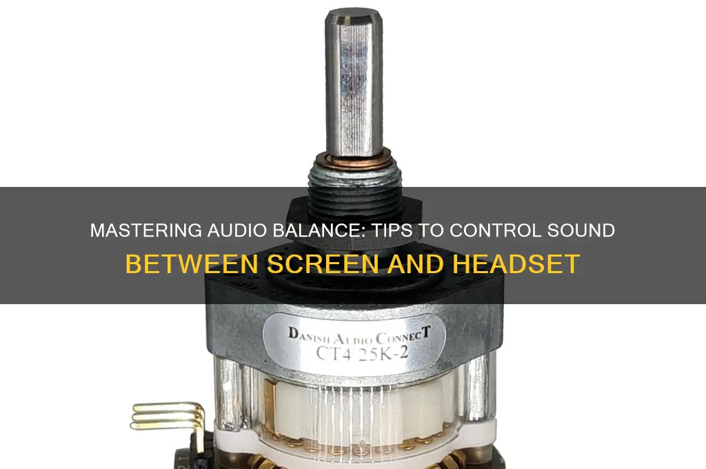 how to control sound between screen and head set