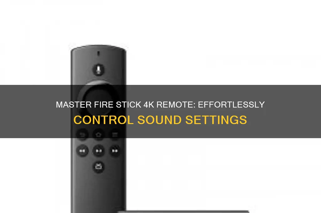 how to control sound with fire stick remote 4k