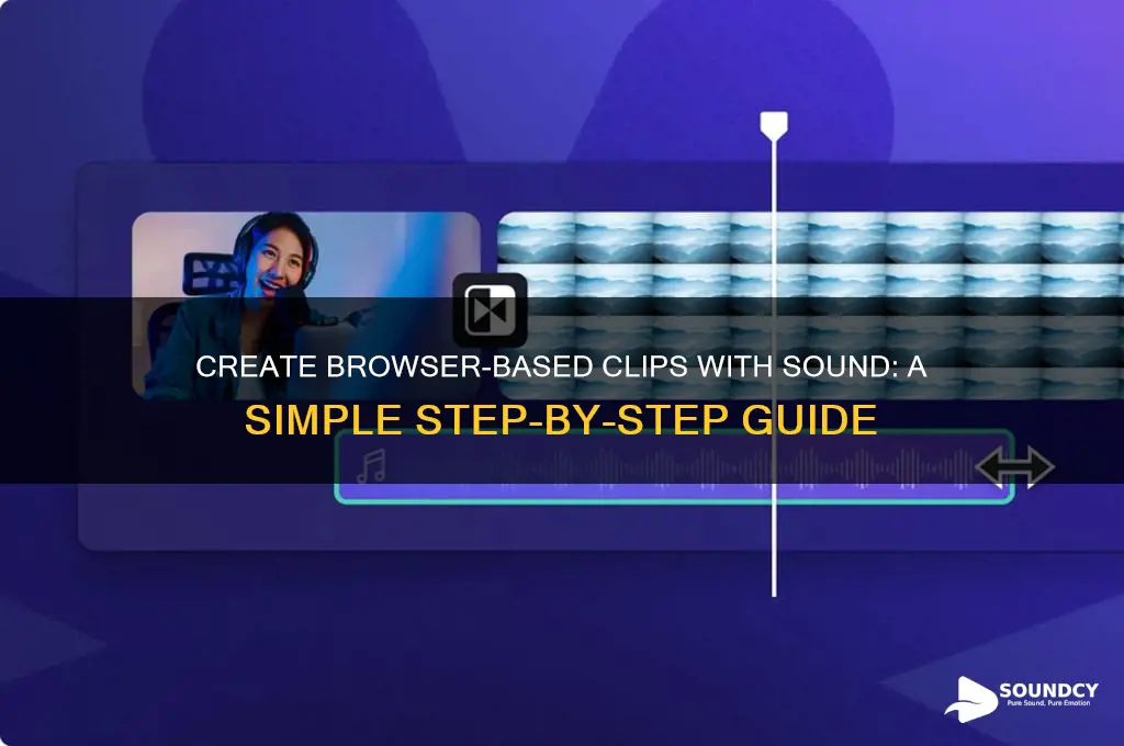 how to create a clip with sound from browser