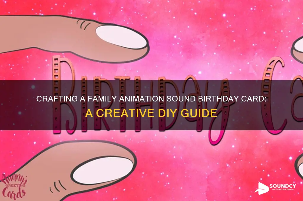 how to create a family animation sound birthday card