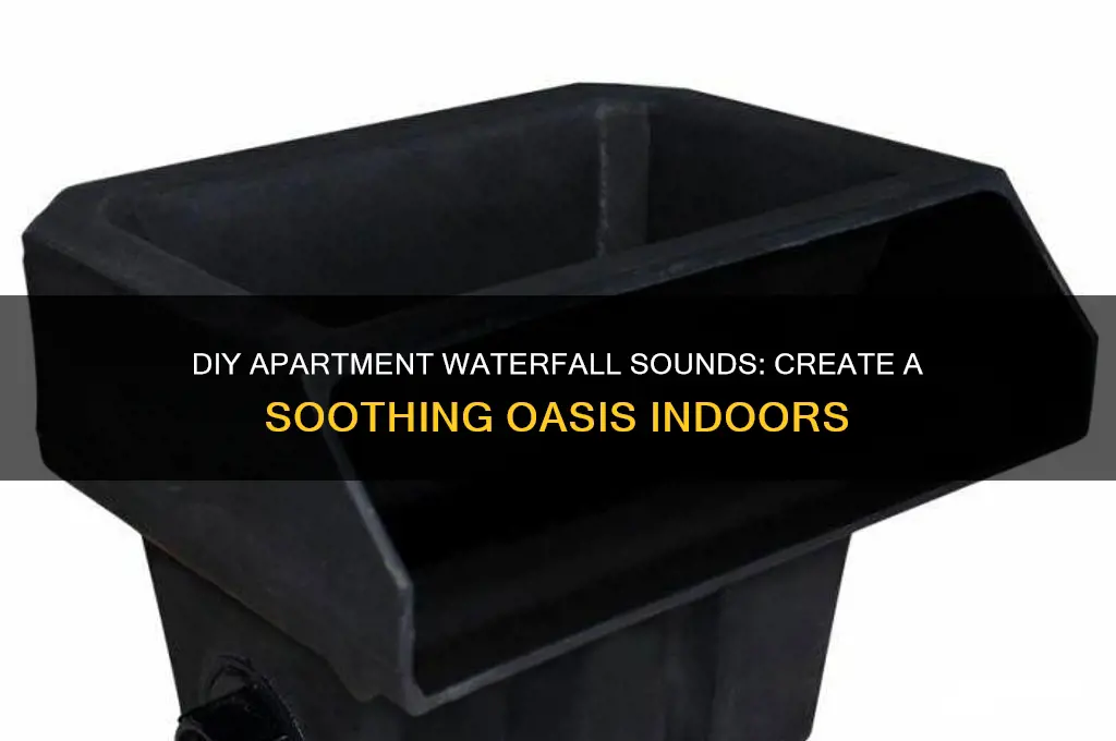 how to create a waterfall sound in an apartment