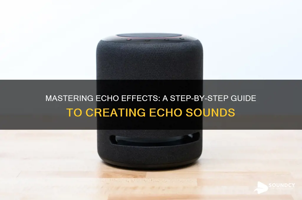 how to create echo sounds