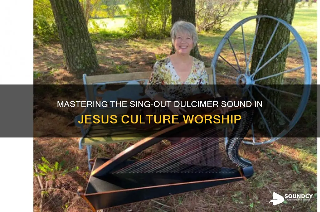 how to create sing out dulcimer sound jesus culture
