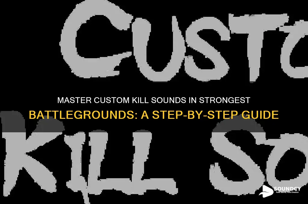 how to custom kill sound in the strongest battlegrounds