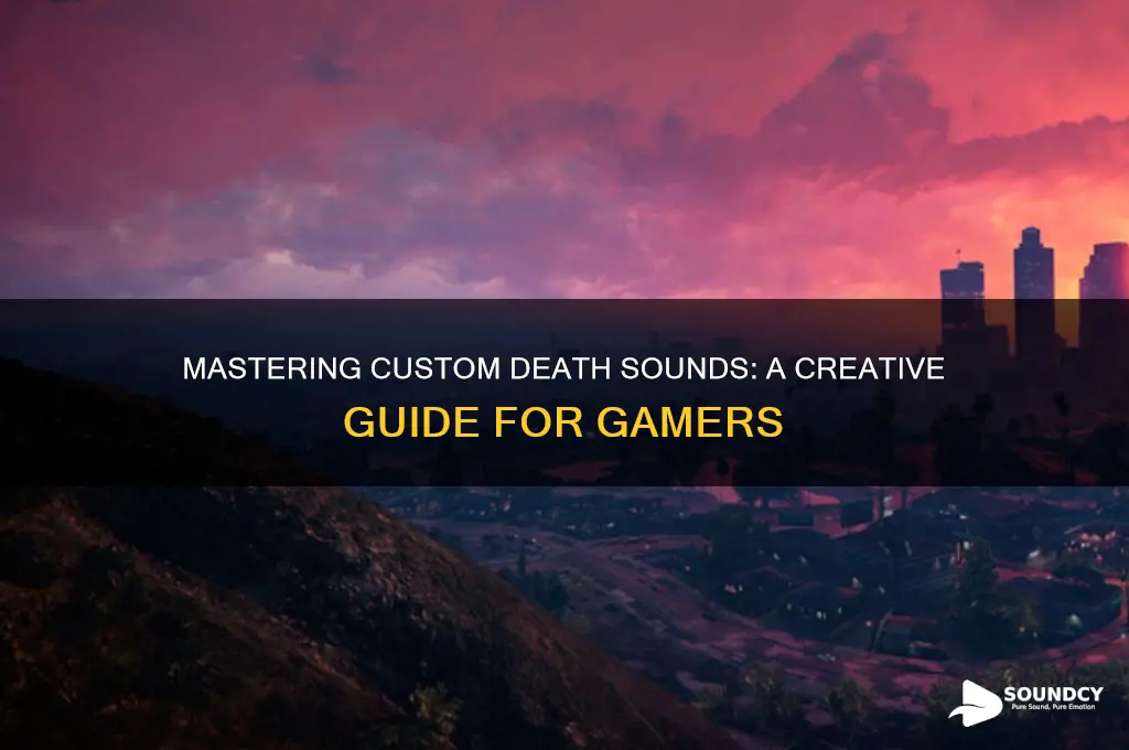 how to customize death sounds