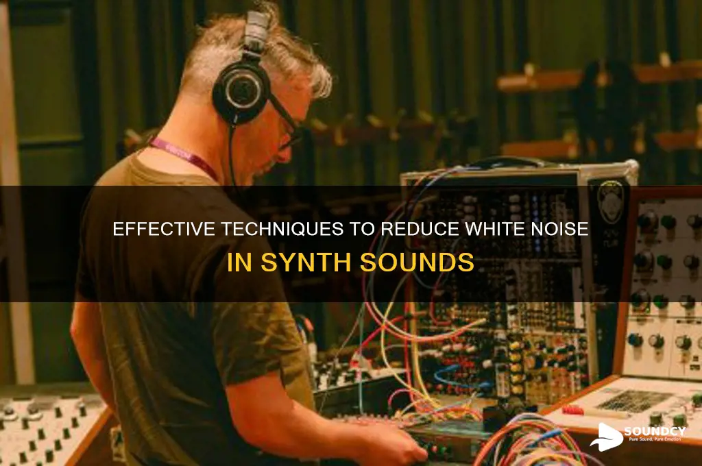 how to cut down white noise on synth sound