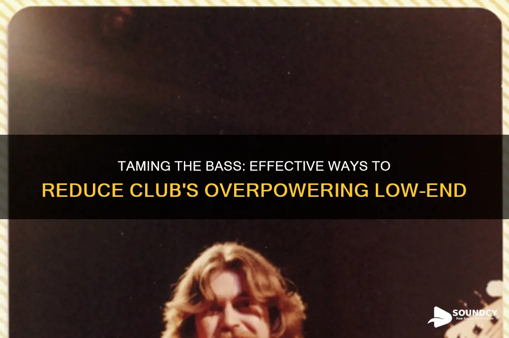 how to cut excessive bass sound coming from club