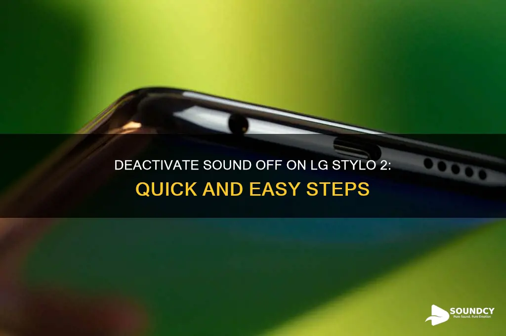 how to deactivate sound off on lg stylo 2