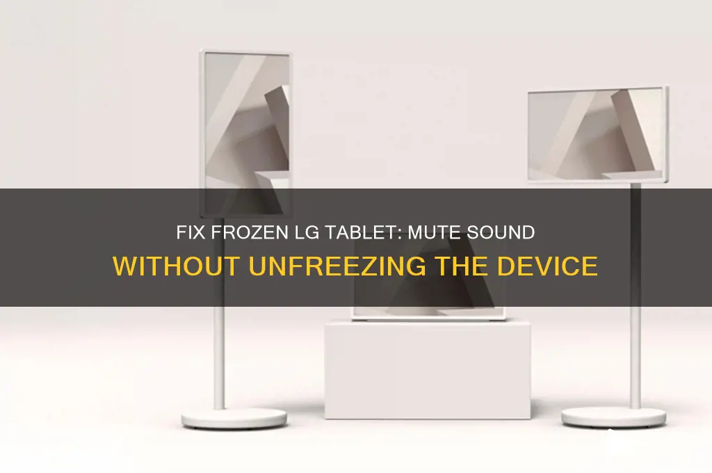 how to deactivate sound on lg tablet when frozen