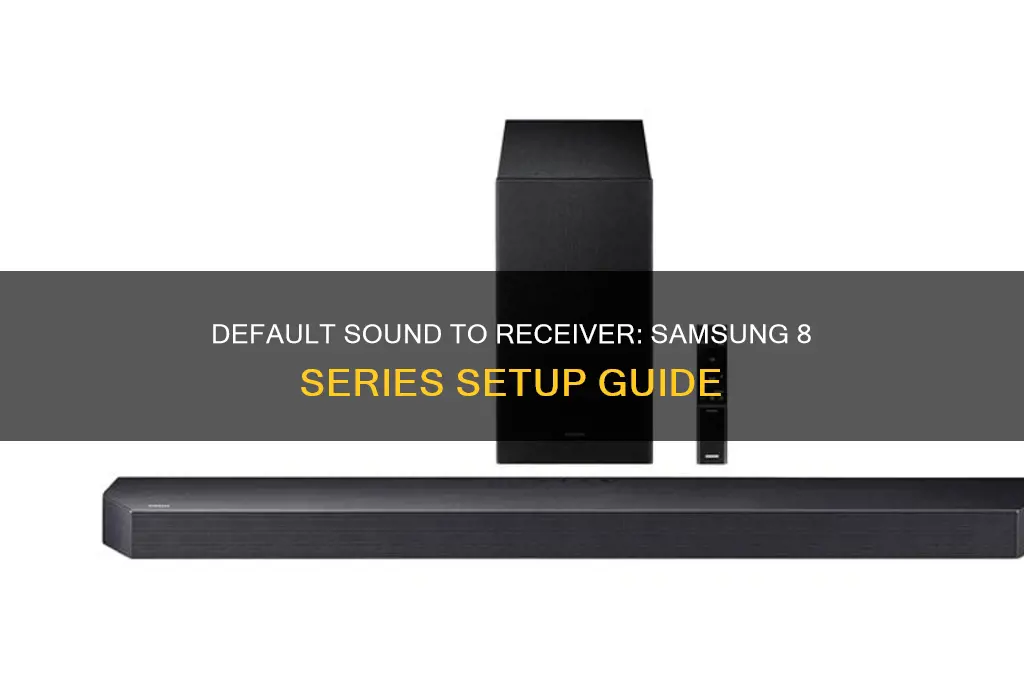 how to default sound to receiver samsung 8 series