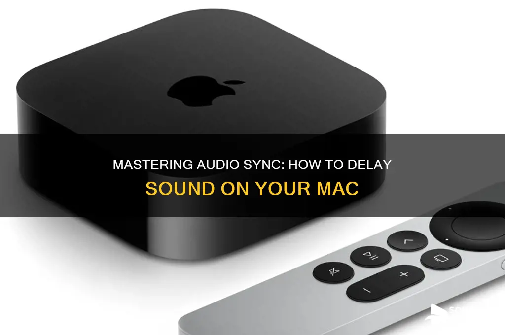 how to delay sound mac