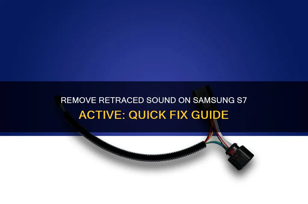 how to delete the retrased sound on s7 active