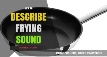 Sizzling Secrets: Mastering the Art of Describing Frying Sounds