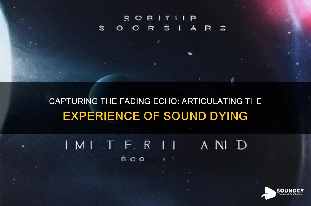 how to describe sound dying